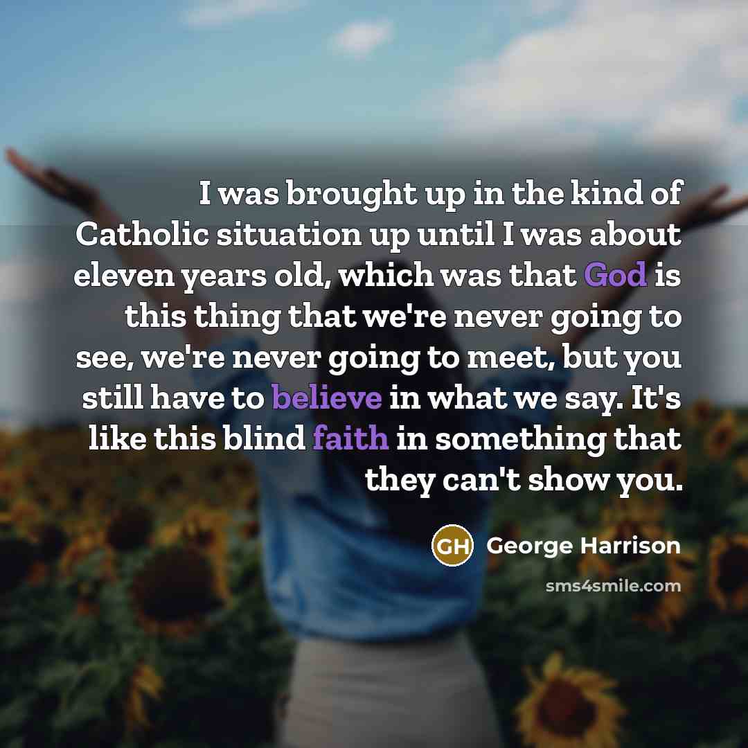 “I was brought up in the kind of Catholic situation…” quote by George Harrison