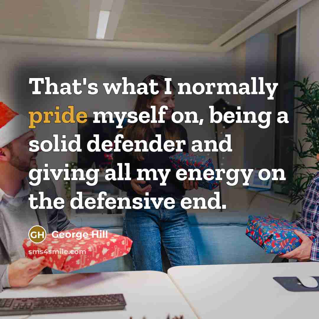 “That's what I normally pride myself on, being a solid…” quote by George Hill