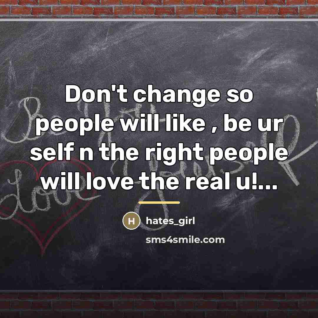 “Don't change so people will like , be ur self…” quote by Hates_girl