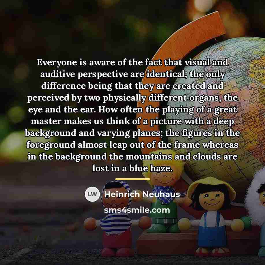 “Everyone is aware of the fact that visual and auditive…” quote by Heinrich Neuhaus