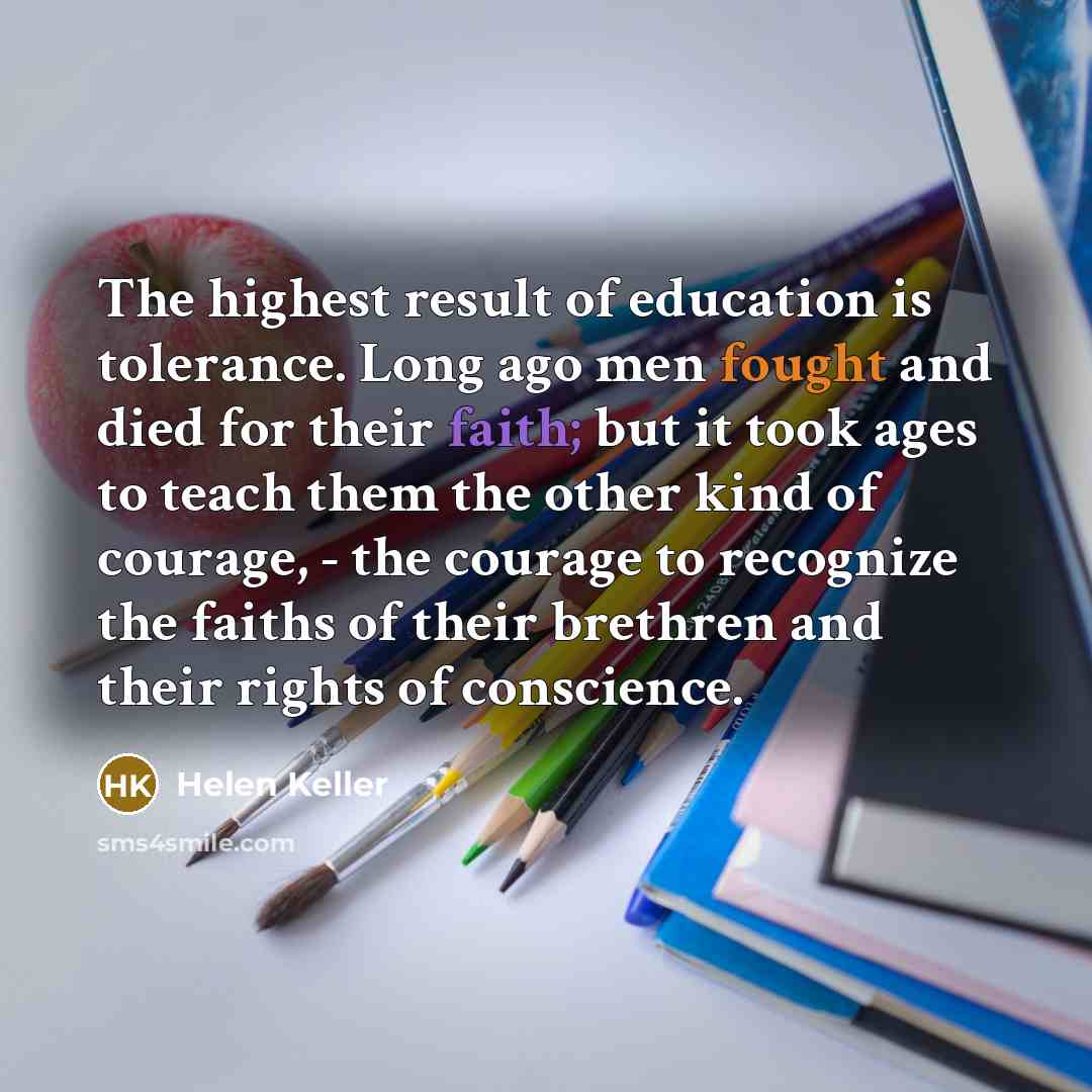 “The highest result of education is tolerance. Long ago men…” quote by Helen Keller