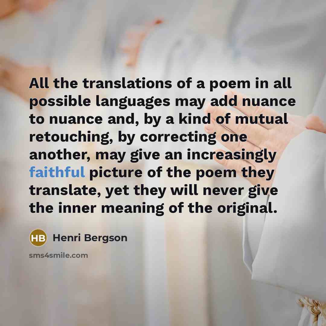 “All the translations of a poem in all possible languages…” quote by Henri Bergson