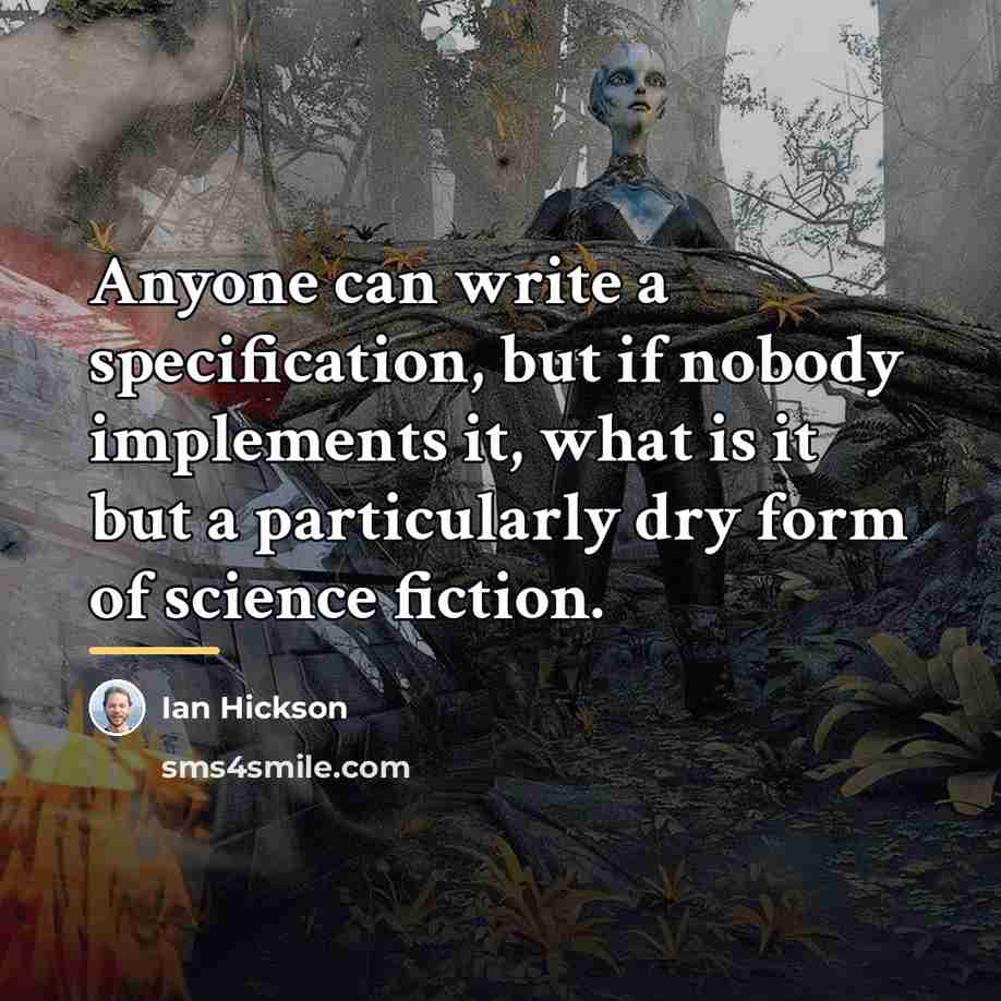 “Anyone can write a specification, but if nobody implements it,…” quote by Ian Hickson