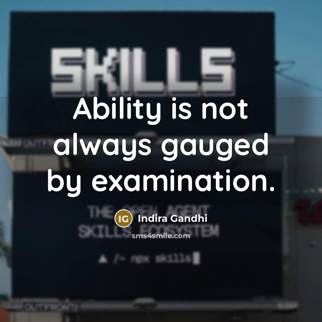 “Ability is not always gauged by examination.…” quote by Indira Gandhi
