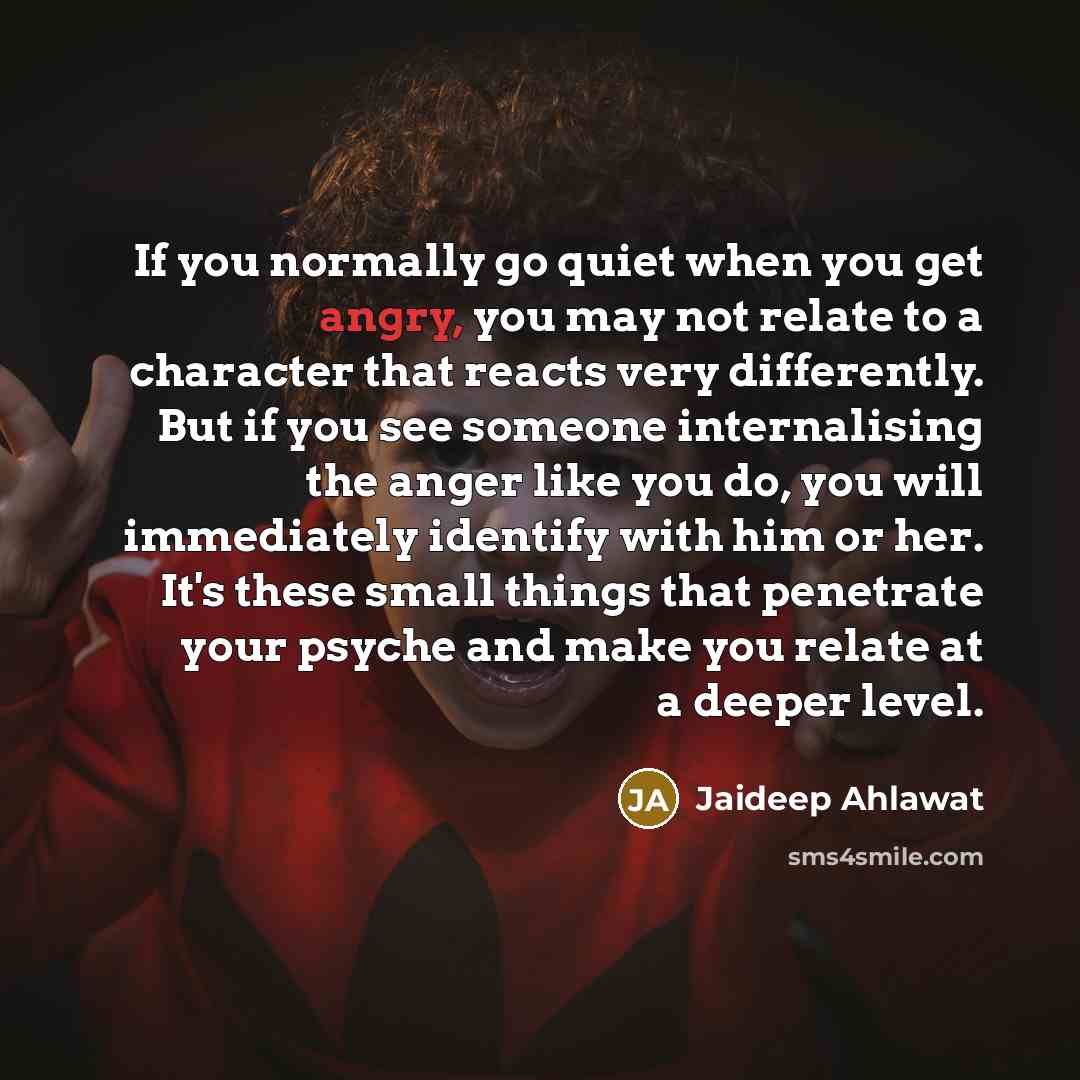 “If you normally go quiet when you get angry, you…” quote by Jaideep Ahlawat