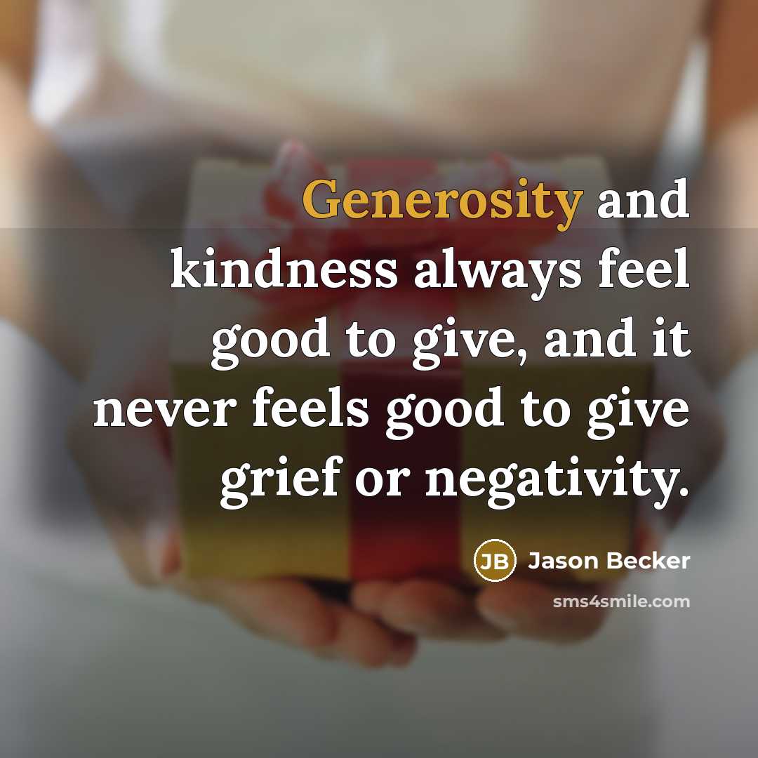 “Generosity and kindness always feel good to give, and it…” quote by Jason Becker