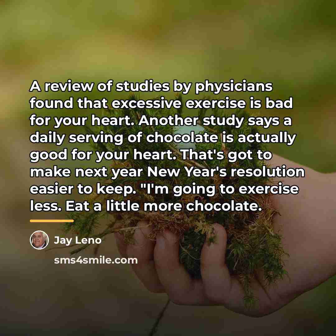 “A review of studies by physicians found that excessive exercise…” quote by Jay Leno