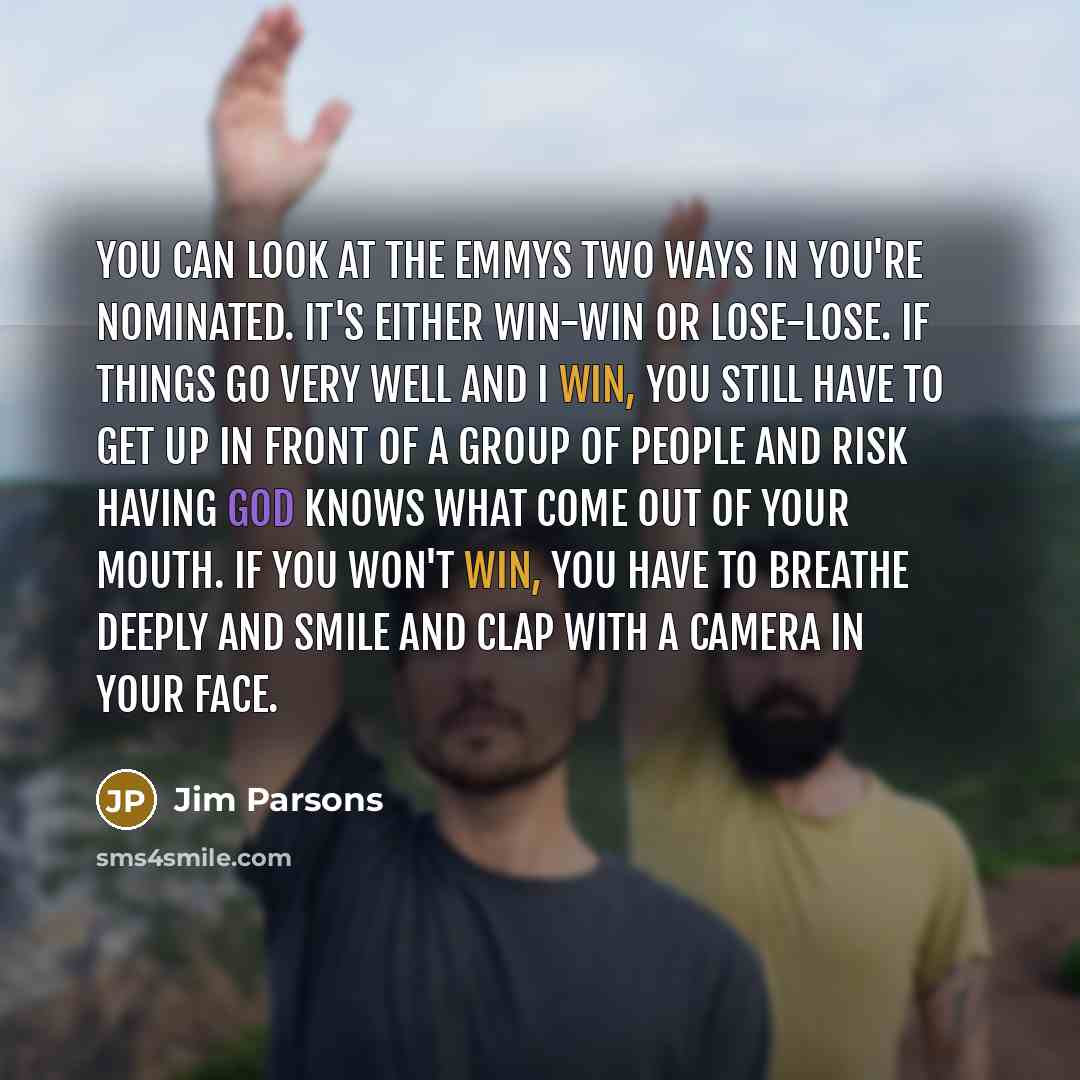 “You can look at the Emmys two ways in you're…” quote by Jim Parsons