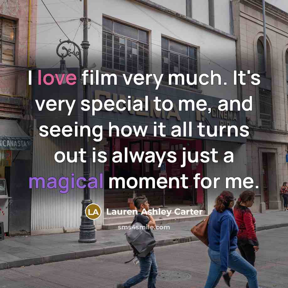 “I love film very much. It's very special to me,…” quote by Lauren Ashley Carter