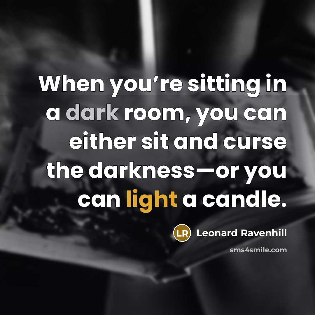 “When you’re sitting in a dark room, you can either…” quote by Leonard Ravenhill