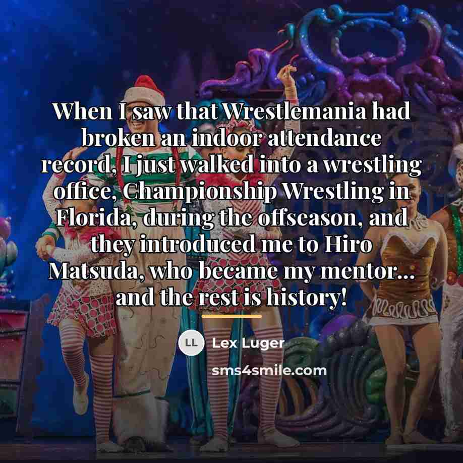“When I saw that Wrestlemania had broken an indoor attendance…” quote by Lex Luger