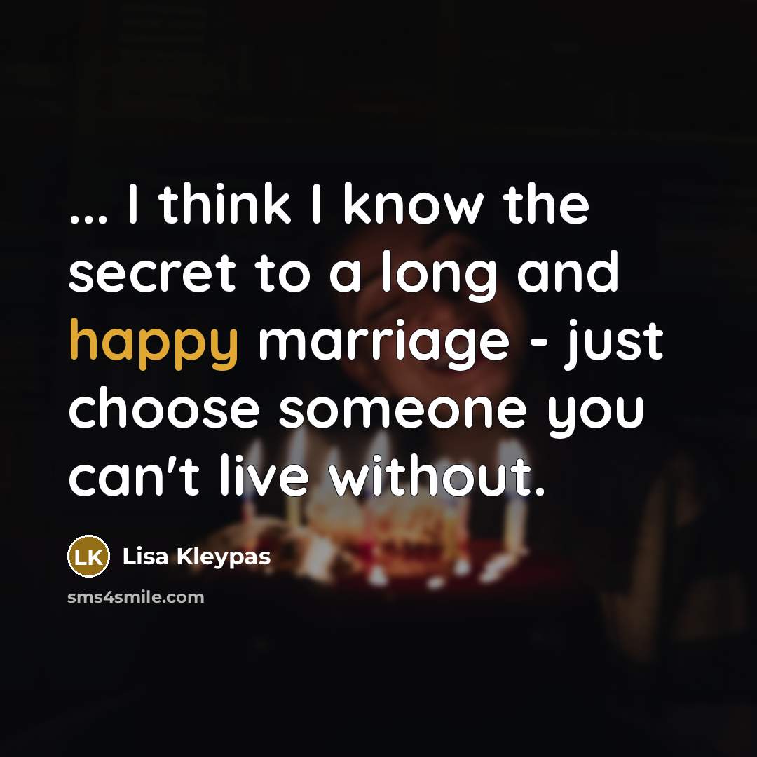 “... I think I know the secret to a long…” quote by Lisa Kleypas