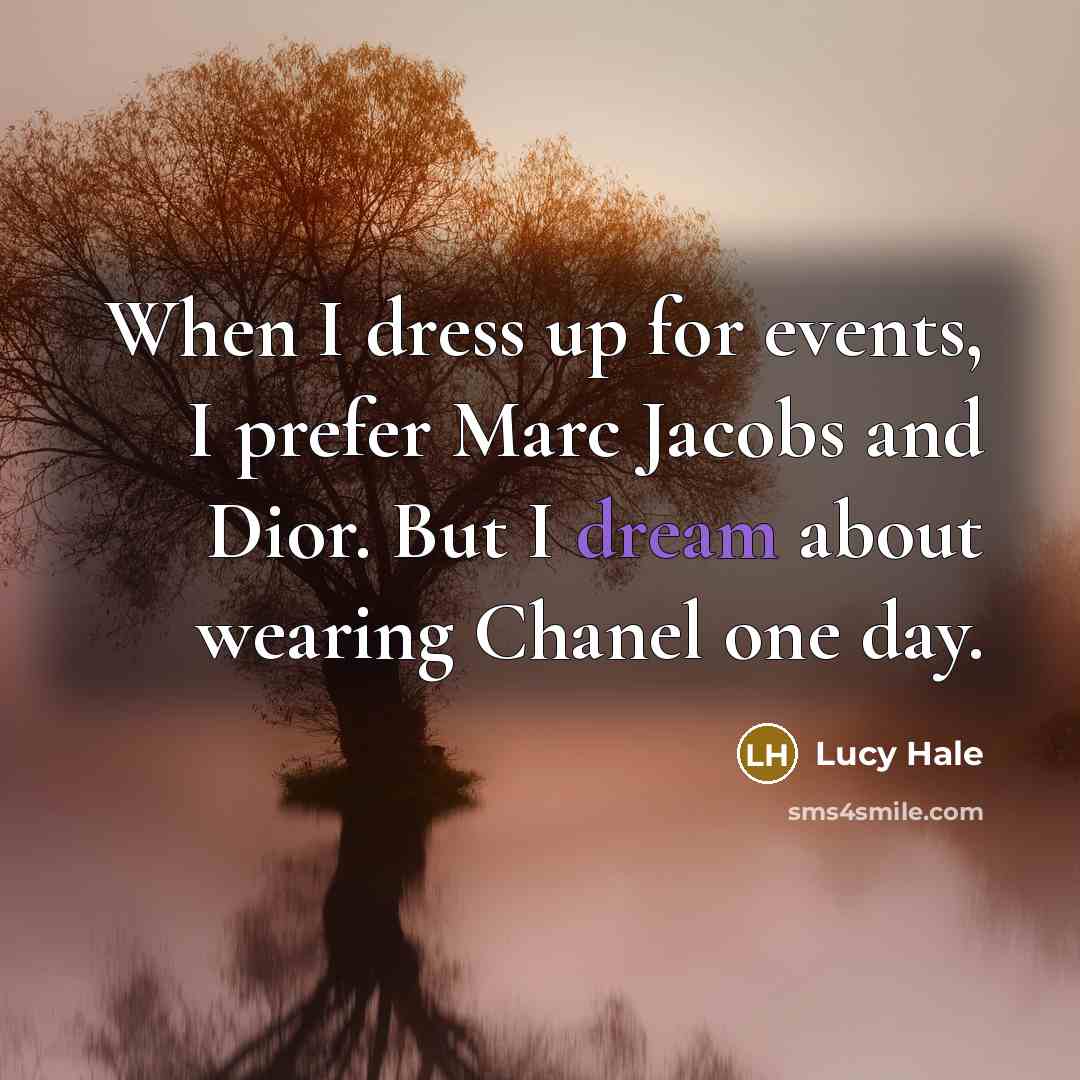 “When I dress up for events, I prefer Marc Jacobs…” quote by Lucy Hale