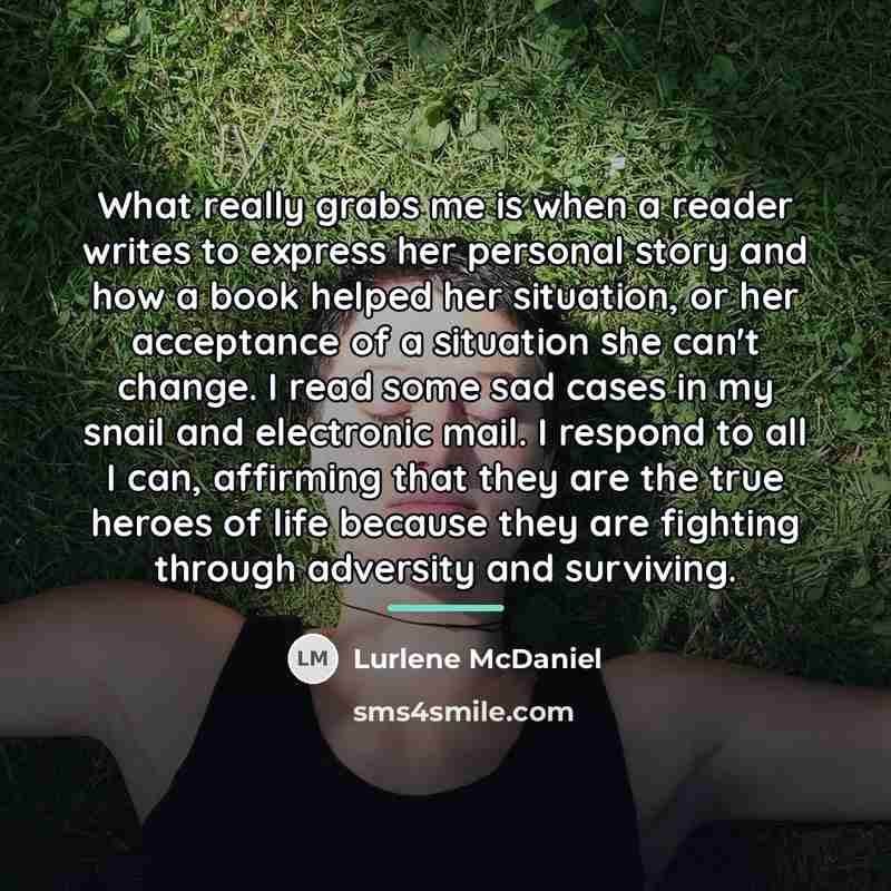 “What really grabs me is when a reader writes to…” quote by Lurlene McDaniel