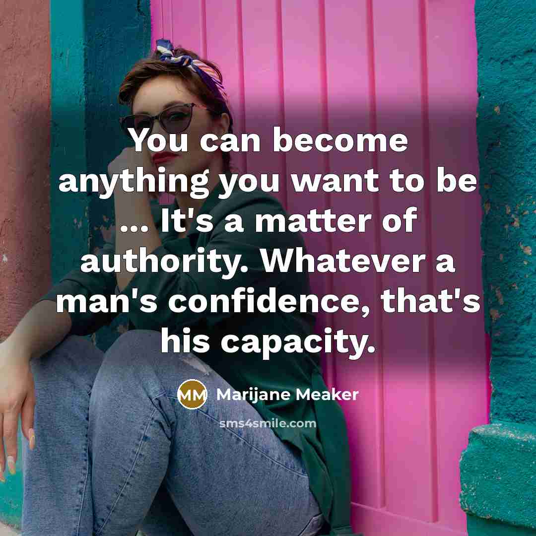 “You can become anything you want to be ... It's…” quote by Marijane Meaker