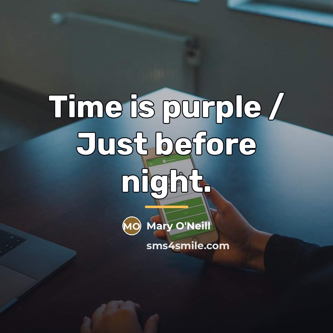 “Time is purple / Just before night.…” quote by Mary O'Neill