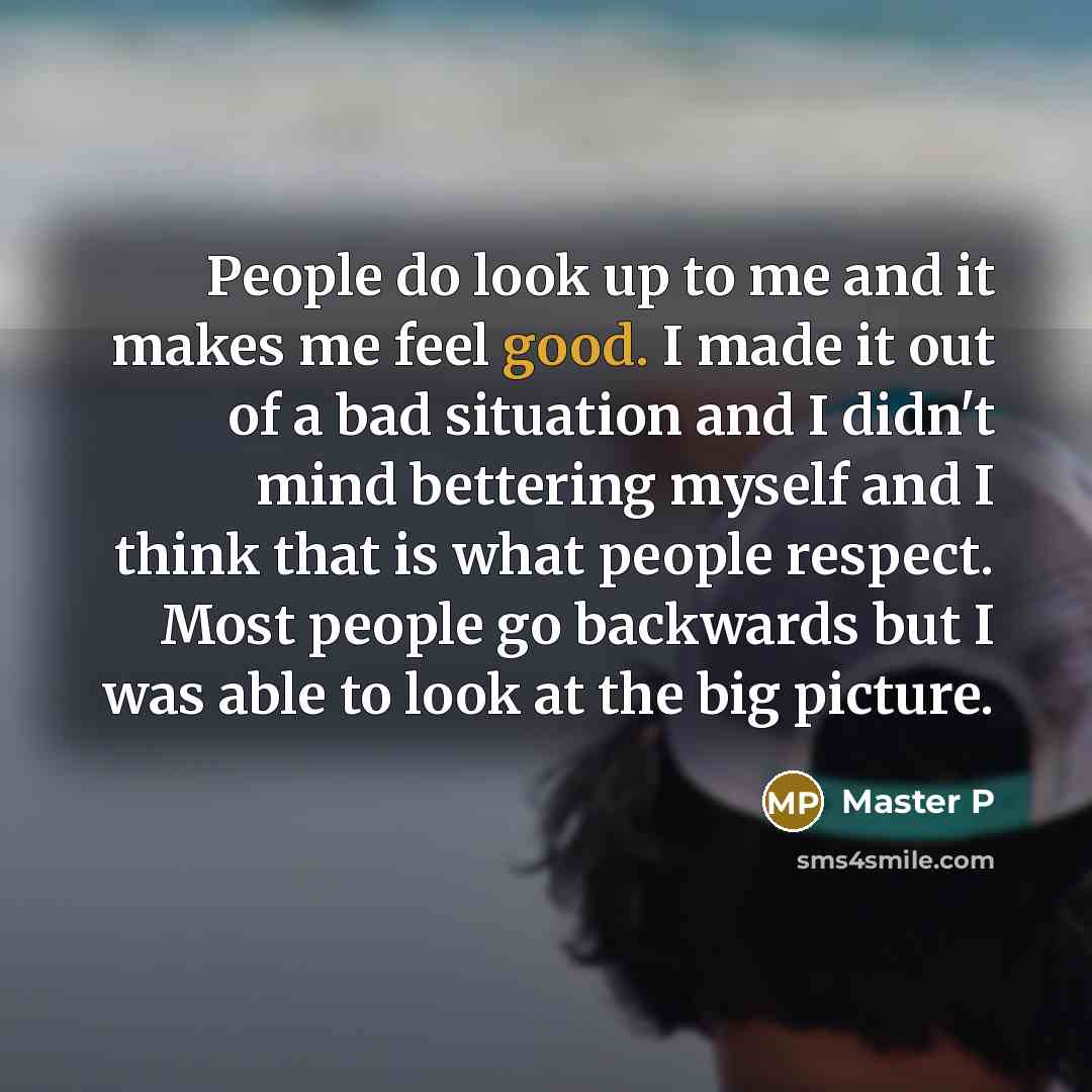 “People do look up to me and it makes me…” quote by Master P