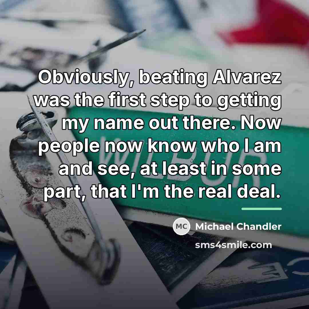 “Obviously, beating Alvarez was the first step to getting my…” quote by Michael Chandler