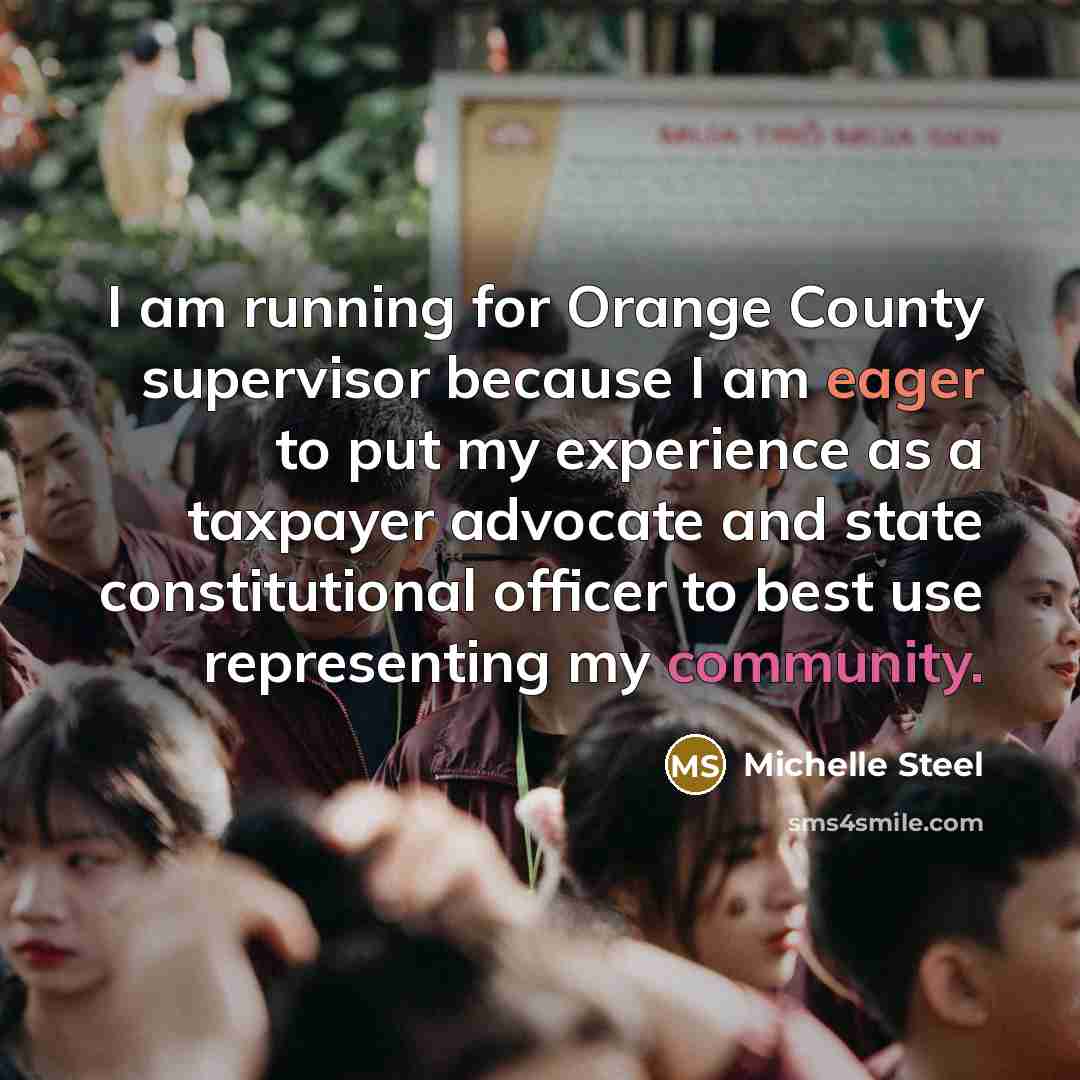 “I am running for Orange County supervisor because I am…” quote by Michelle Steel