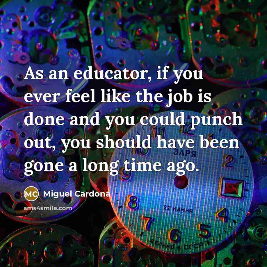 “As an educator, if you ever feel like the job…” quote by Miguel Cardona