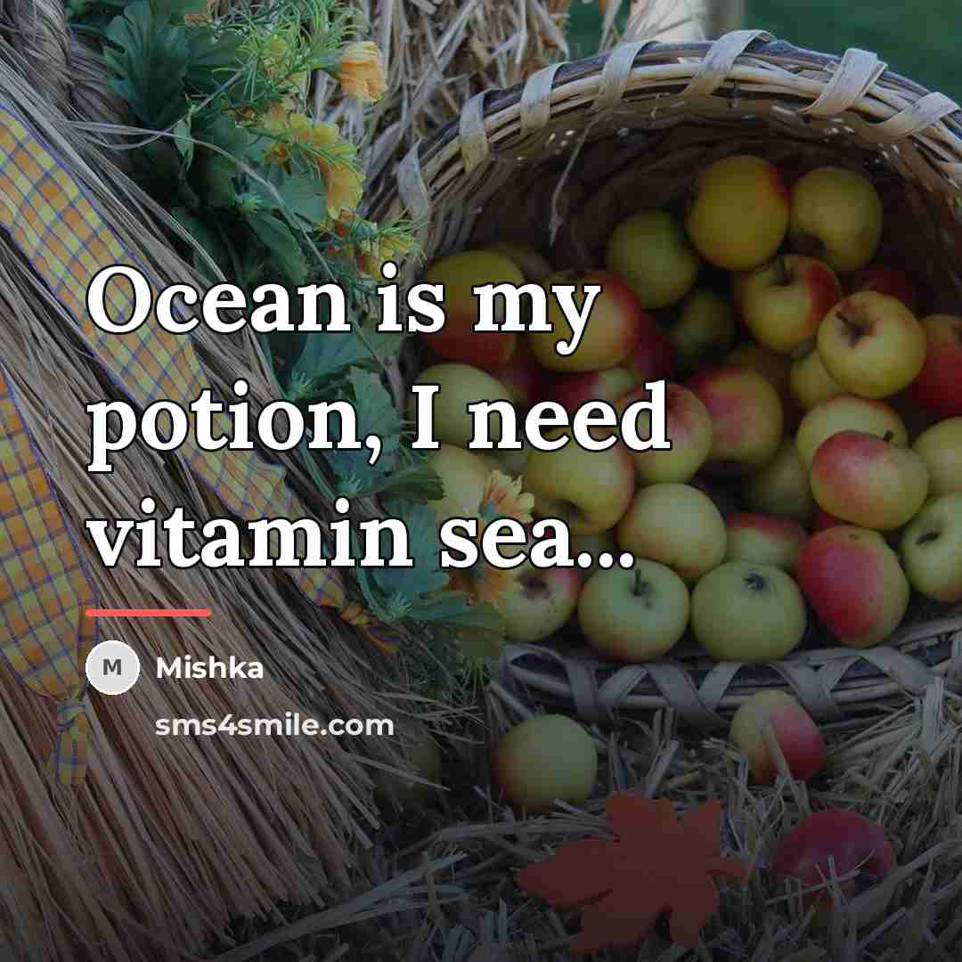 “Ocean is my potion, I need vitamin sea...…” quote by Mishka