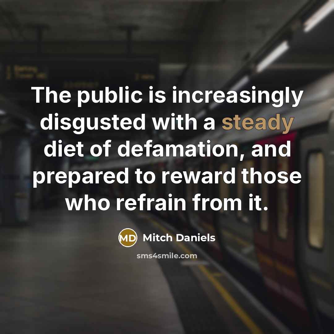 “The public is increasingly disgusted with a steady diet of…” quote by Mitch Daniels