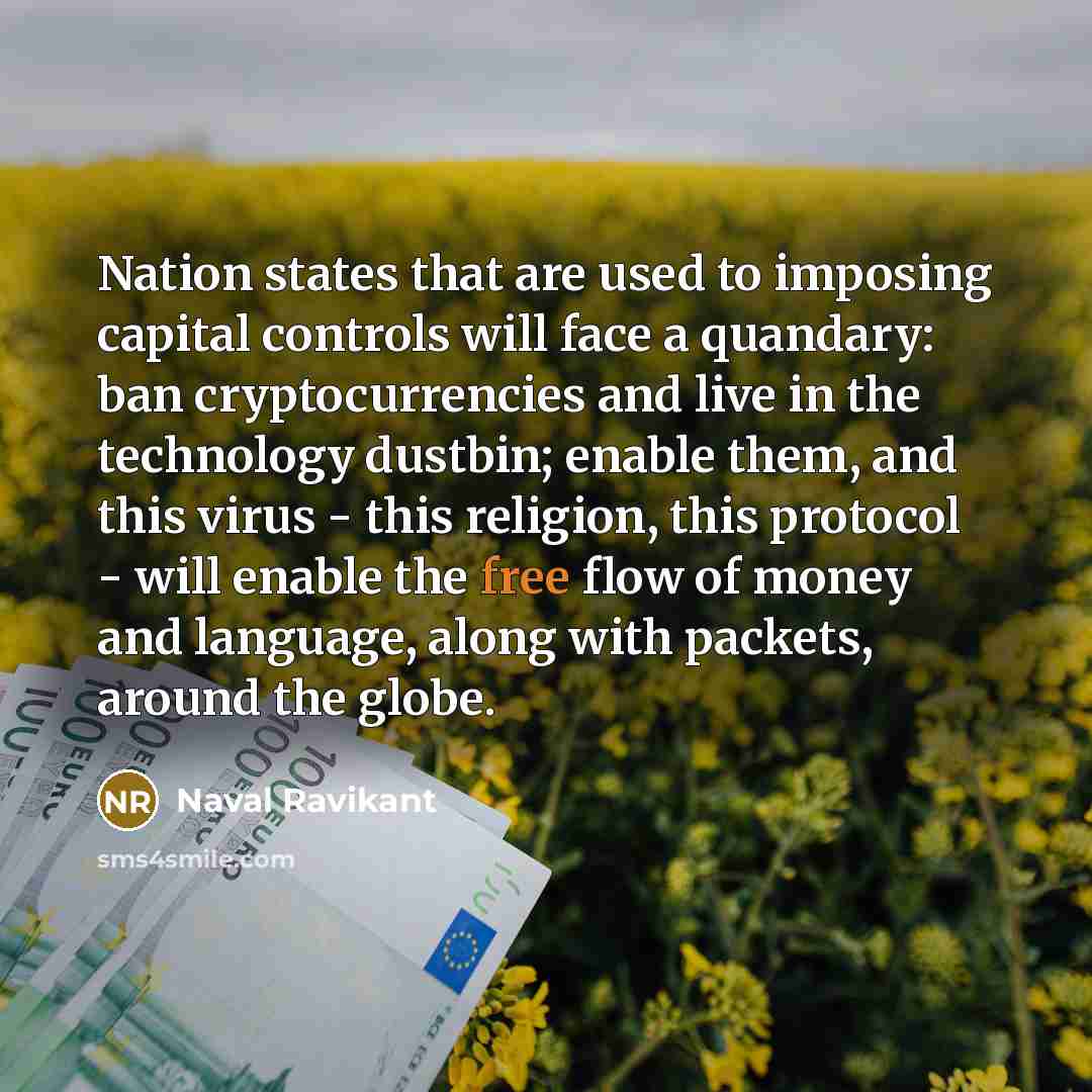 “Nation states that are used to imposing capital controls will…” quote by Naval Ravikant