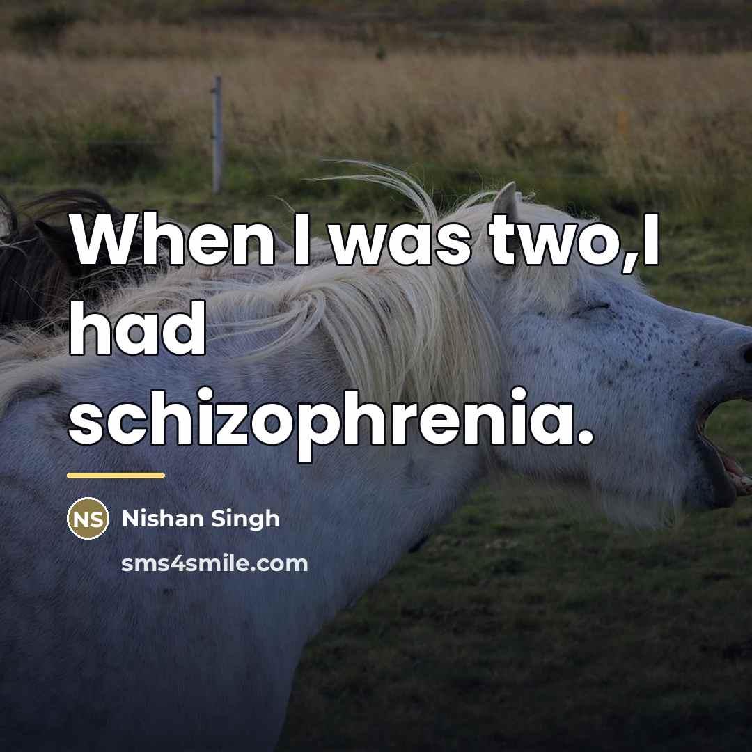 “When I was two,I had schizophrenia.…” quote by Nishan Singh