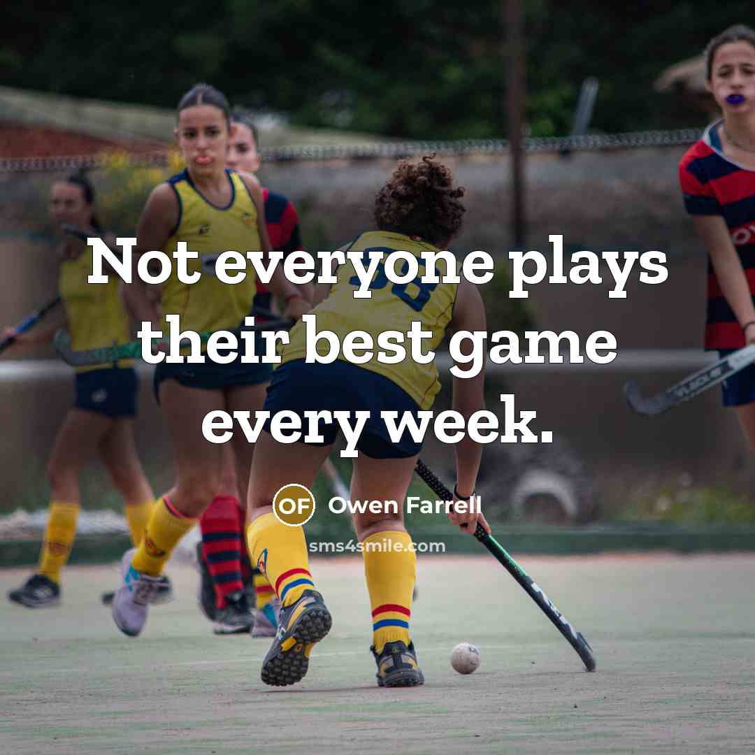 “Not everyone plays their best game every week.…” quote by Owen Farrell