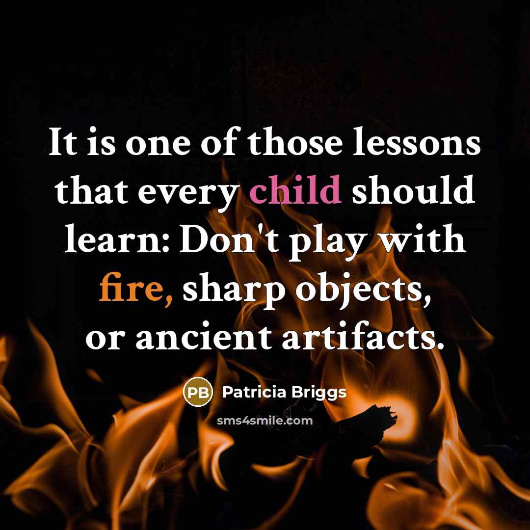 “It is one of those lessons that every child should…” quote by Patricia Briggs