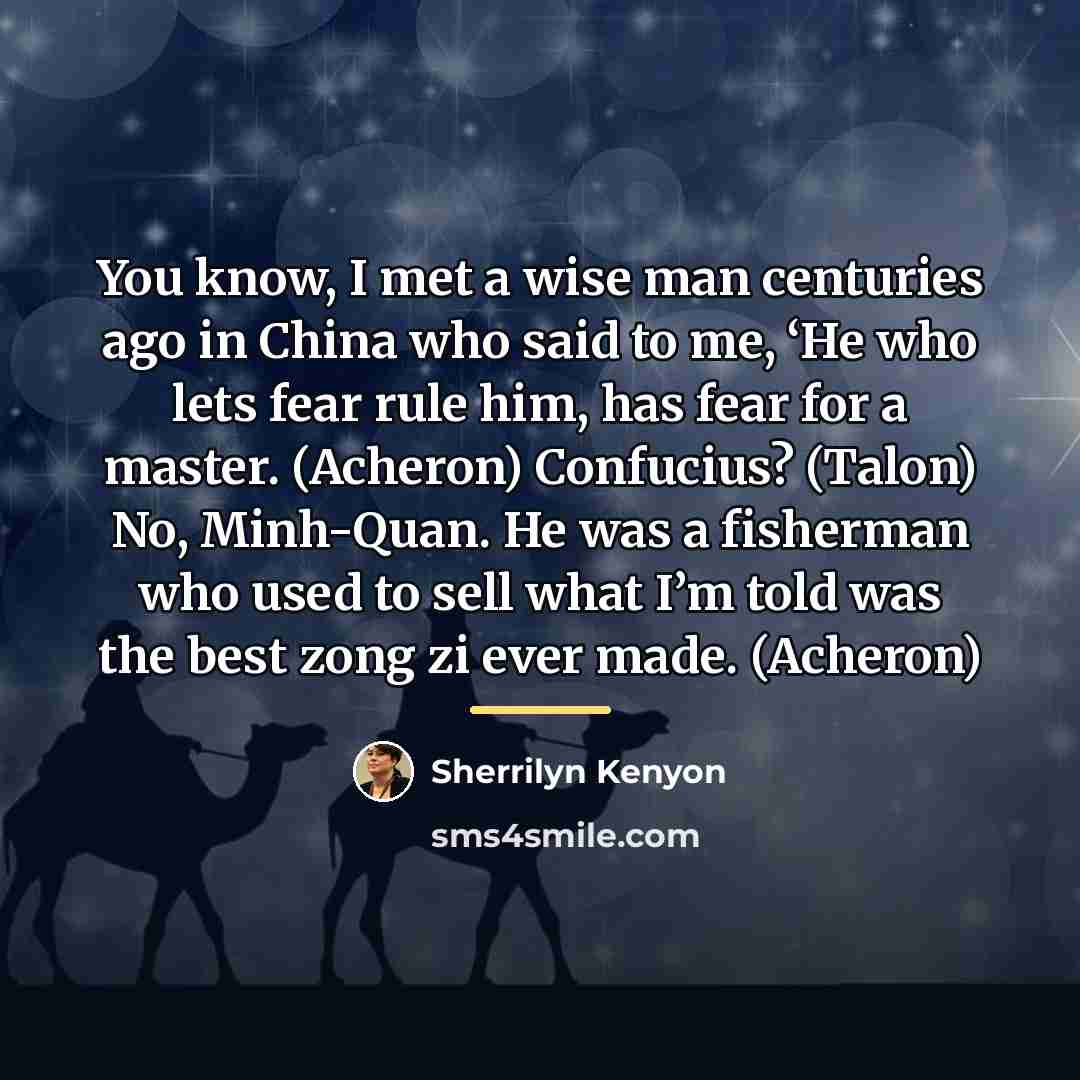 “You know, I met a wise man centuries ago in…” quote by Sherrilyn Kenyon