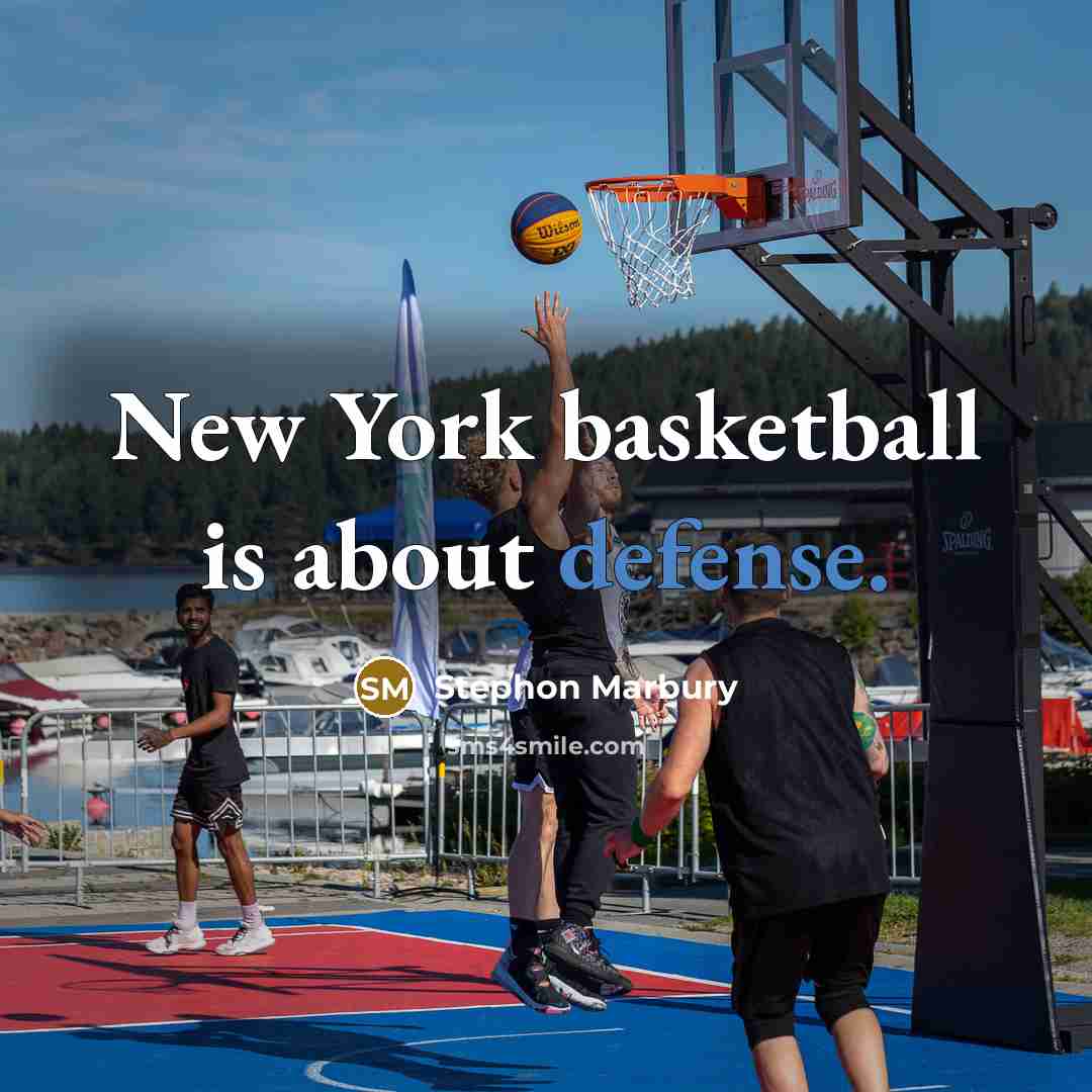“New York basketball is about defense.…” quote by Stephon Marbury