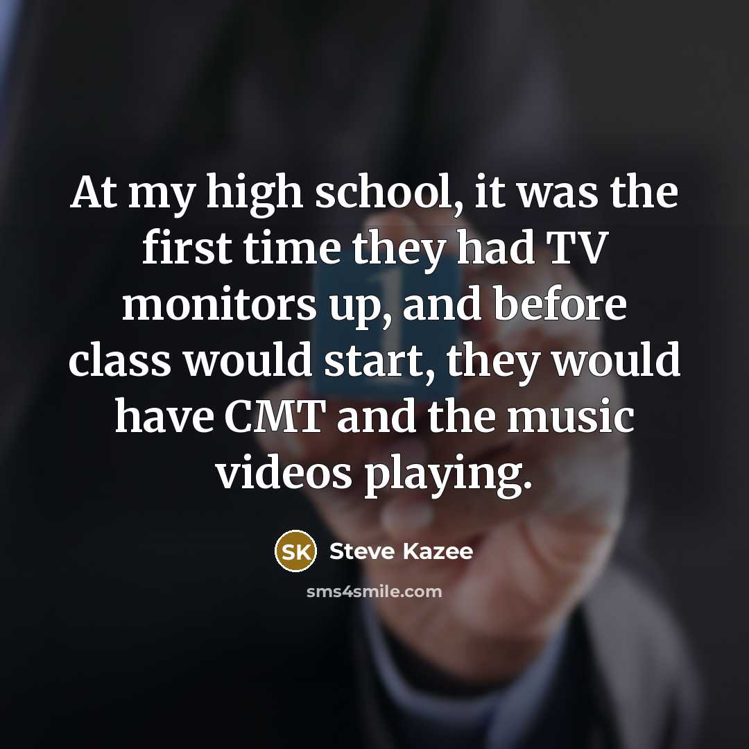 “At my high school, it was the first time they…” quote by Steve Kazee