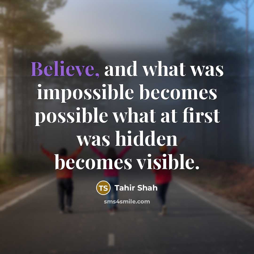 “Believe, and what was impossible becomes possible what at first…” quote by Tahir Shah