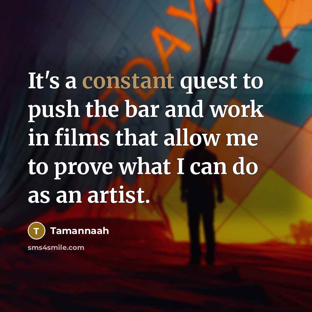 “It's a constant quest to push the bar and work…” quote by Tamannaah