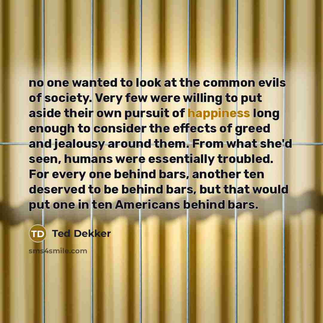 “no one wanted to look at the common evils of…” quote by Ted Dekker