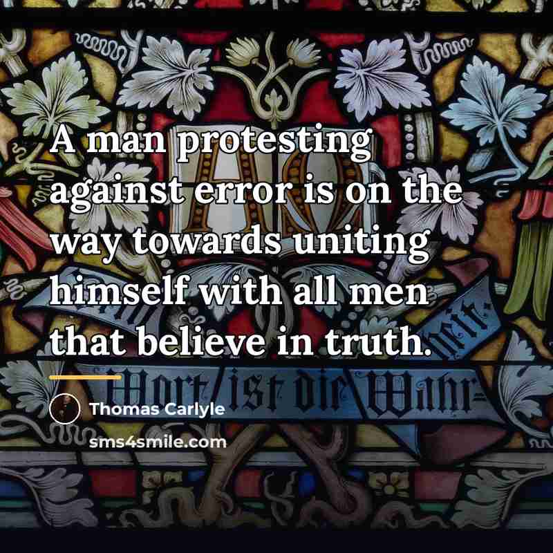 “A man protesting against error is on the way towards…” quote by Thomas Carlyle