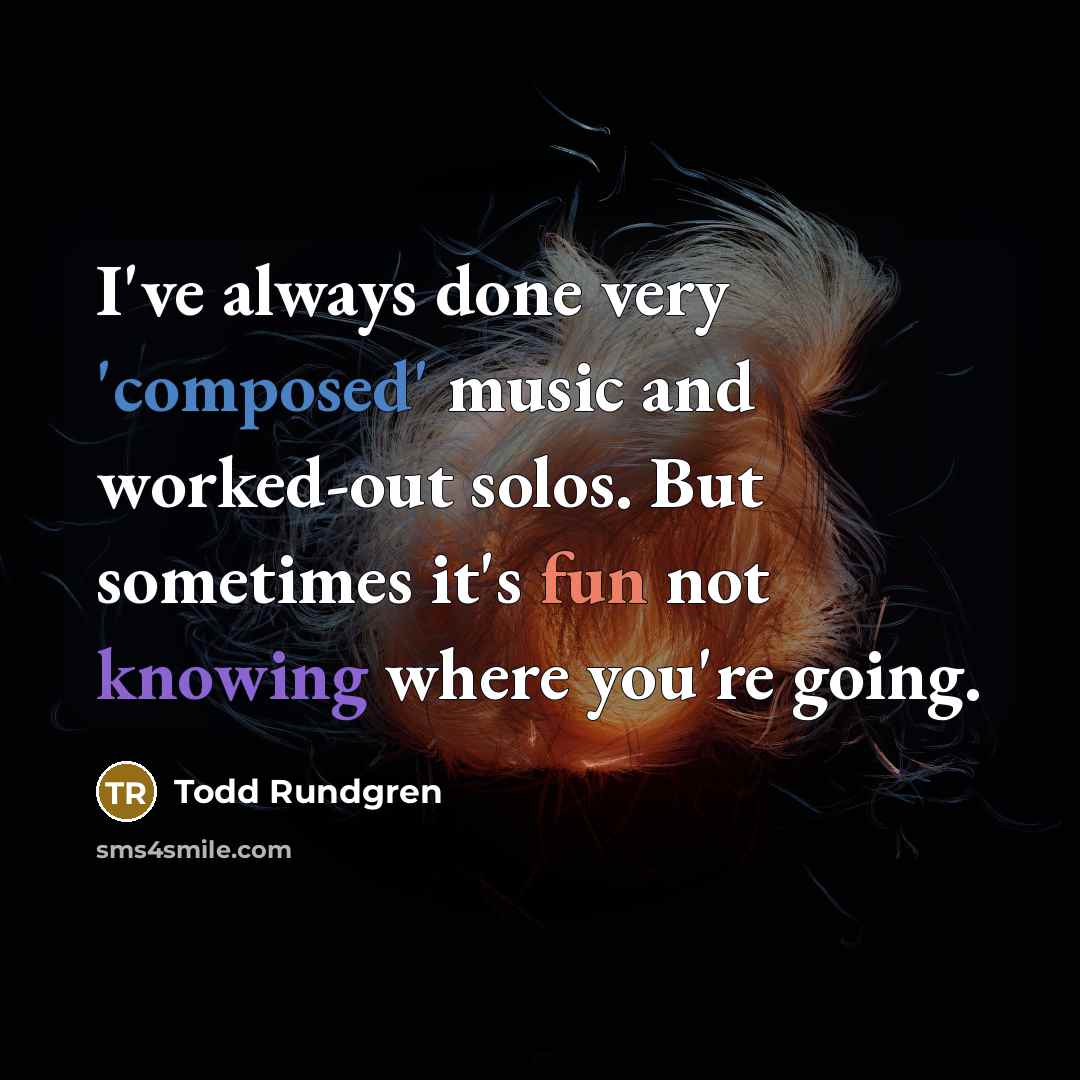 “I've always done very 'composed' music and worked-out solos. But…” quote by Todd Rundgren