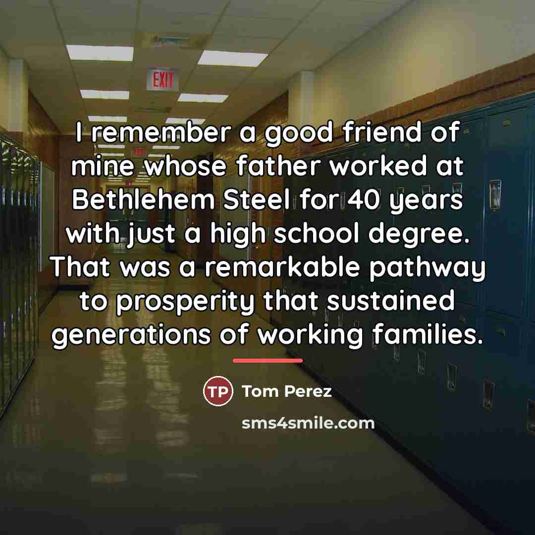 “I remember a good friend of mine whose father worked…” quote by Tom Perez