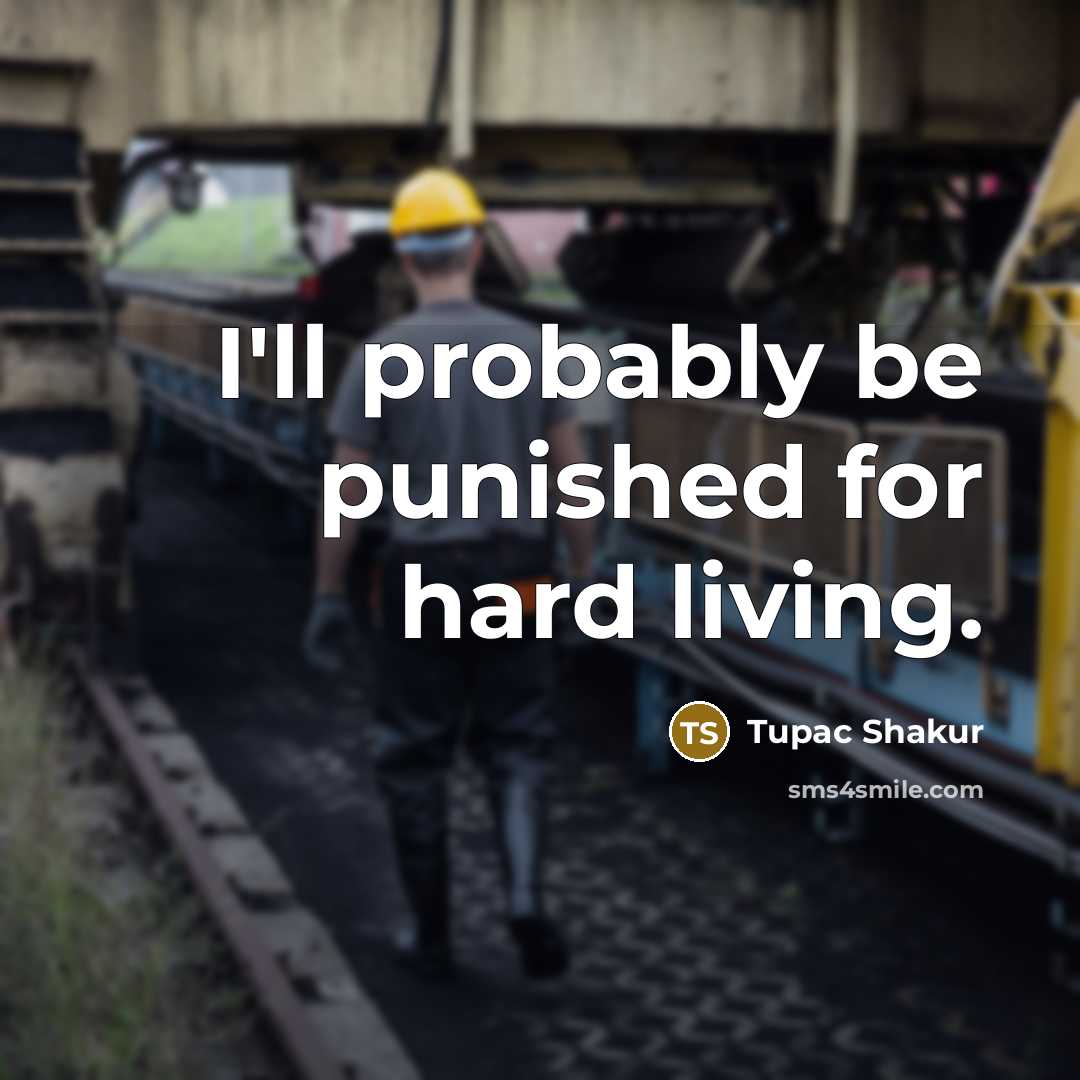 “I'll probably be punished for hard living.…” quote by Tupac Shakur