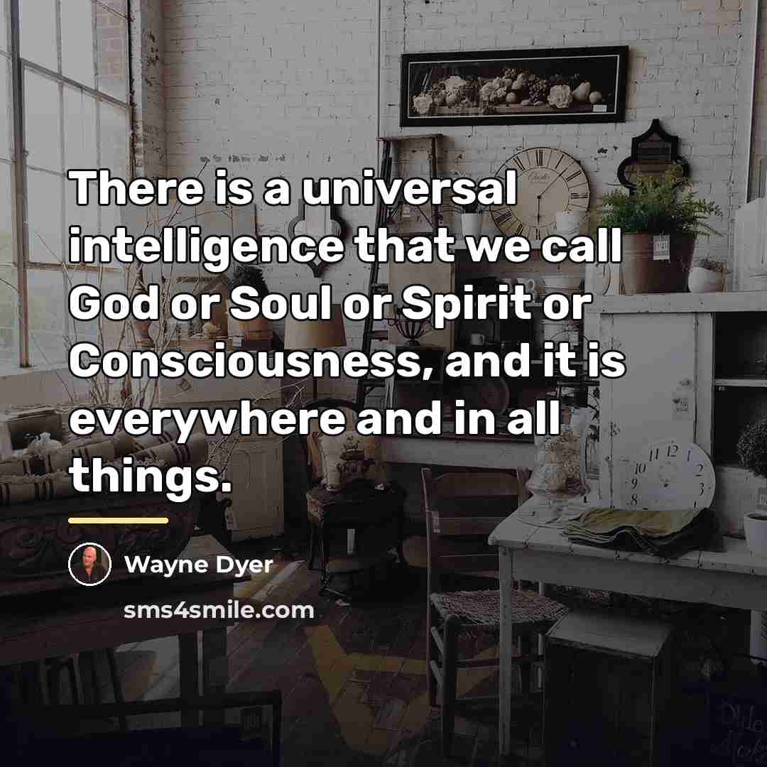 “There is a universal intelligence that we call God or…” quote by Wayne Dyer