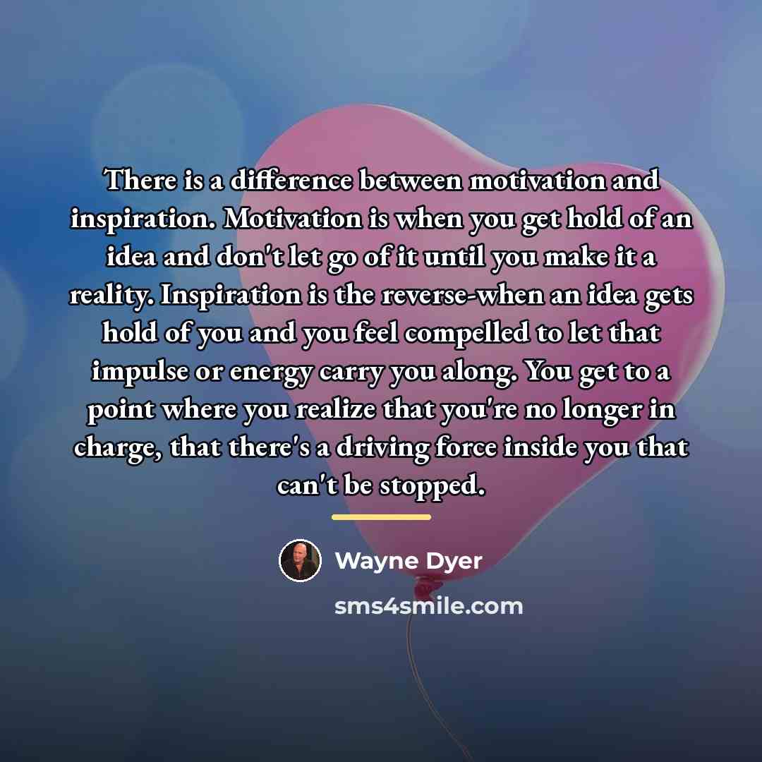 “There is a difference between motivation and inspiration. Motivation is…” quote by Wayne Dyer