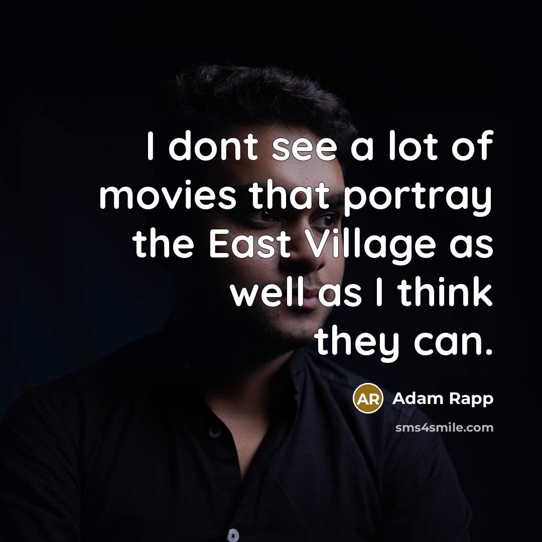 “I dont see a lot of movies that portray the…” quote by Adam Rapp
