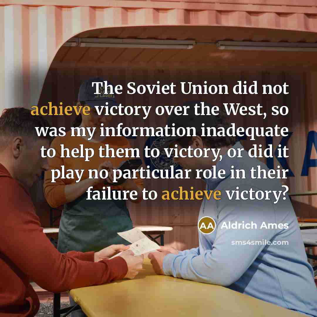 “The Soviet Union did not achieve victory over the West,…” quote by Aldrich Ames