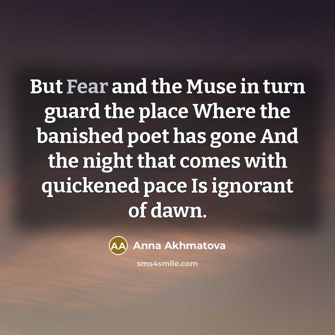 “But Fear and the Muse in turn guard the place…” quote by Anna Akhmatova