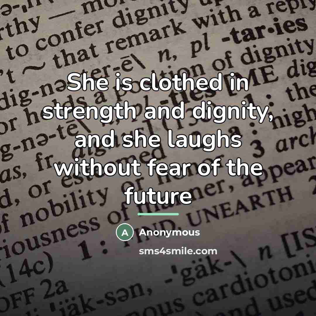“She is clothed in strength and dignity, and she laughs…” quote by Anonymous