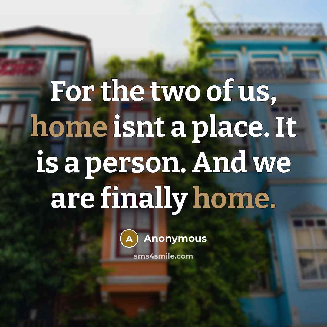 “For the two of us, home isnt a place. It…” quote by Anonymous