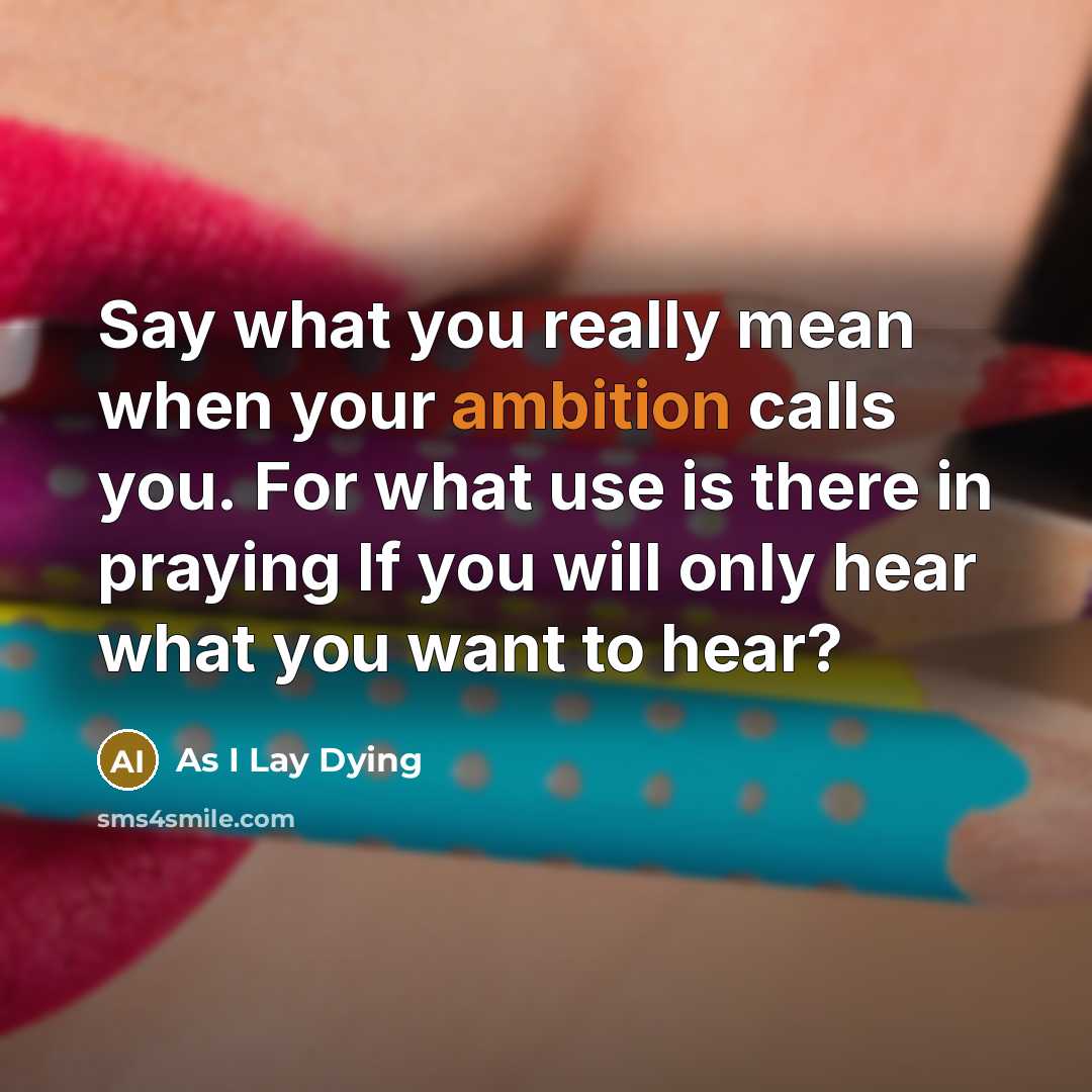 “Say what you really mean when your ambition calls you.…” quote by As I Lay Dying