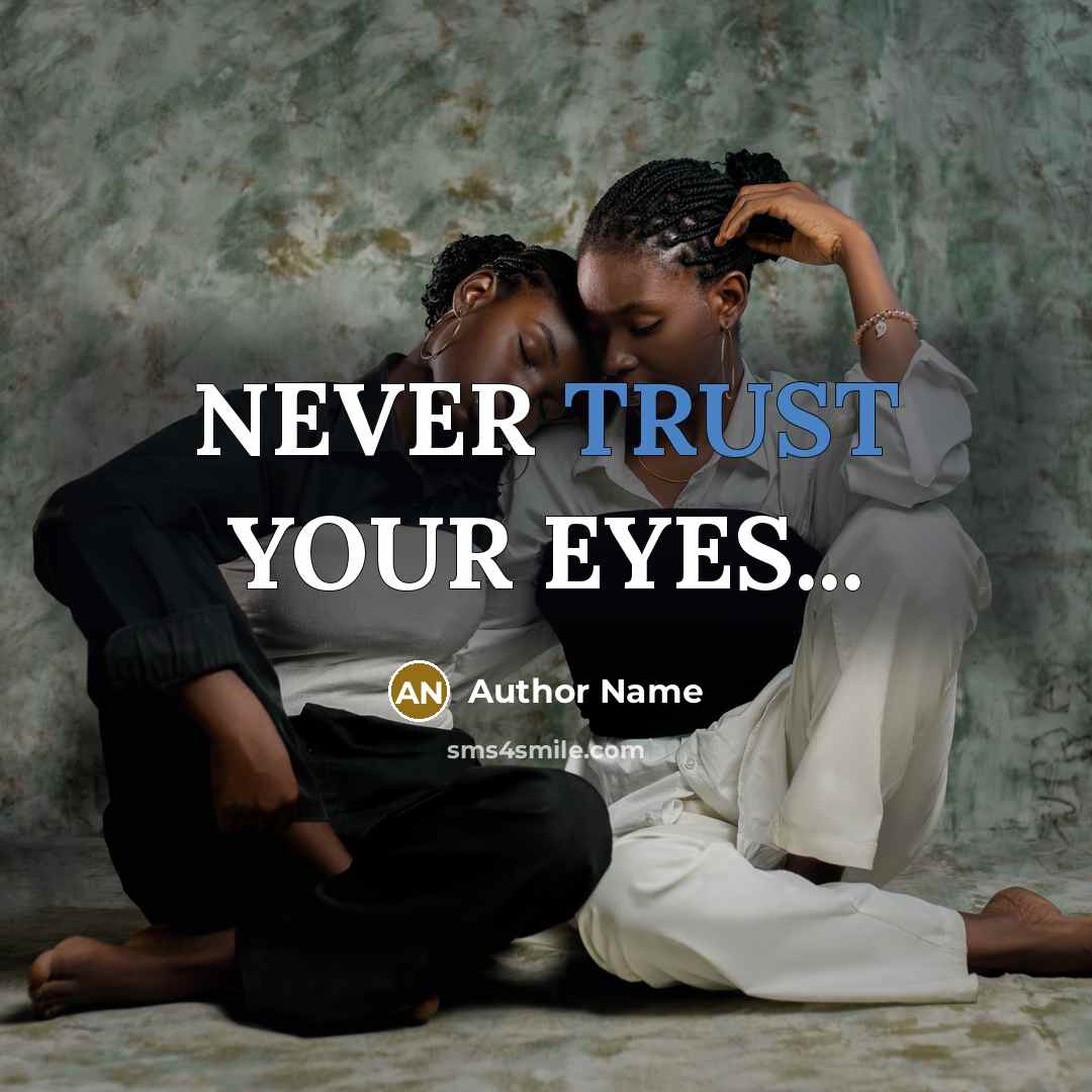 “NEVER TRUST YOUR EYES...” quote by Author Name