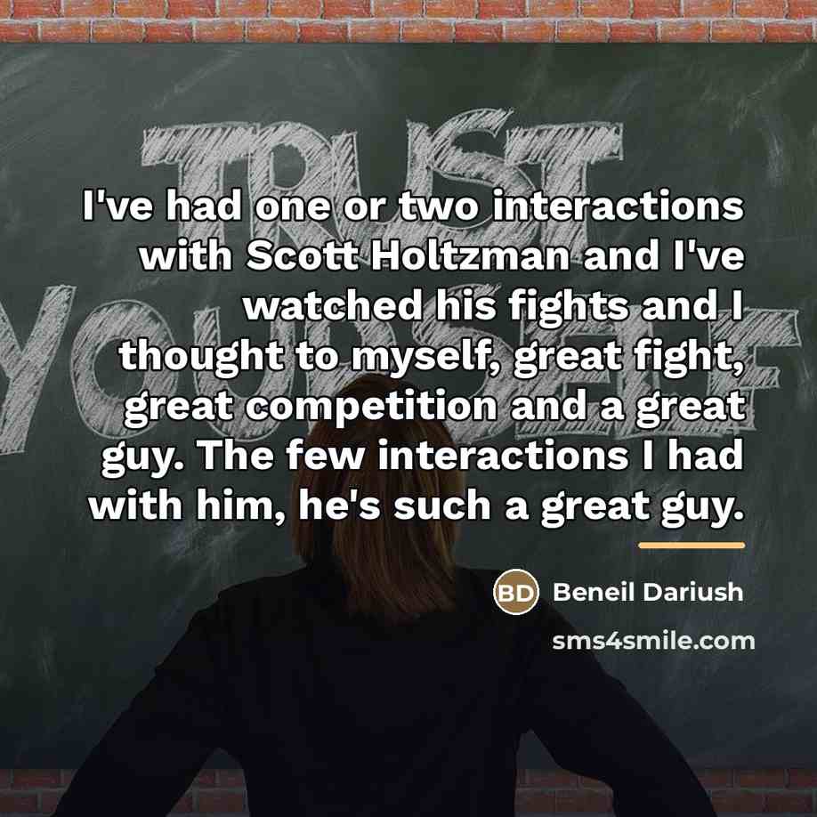 “I've had one or two interactions with Scott Holtzman and…” quote by Beneil Dariush
